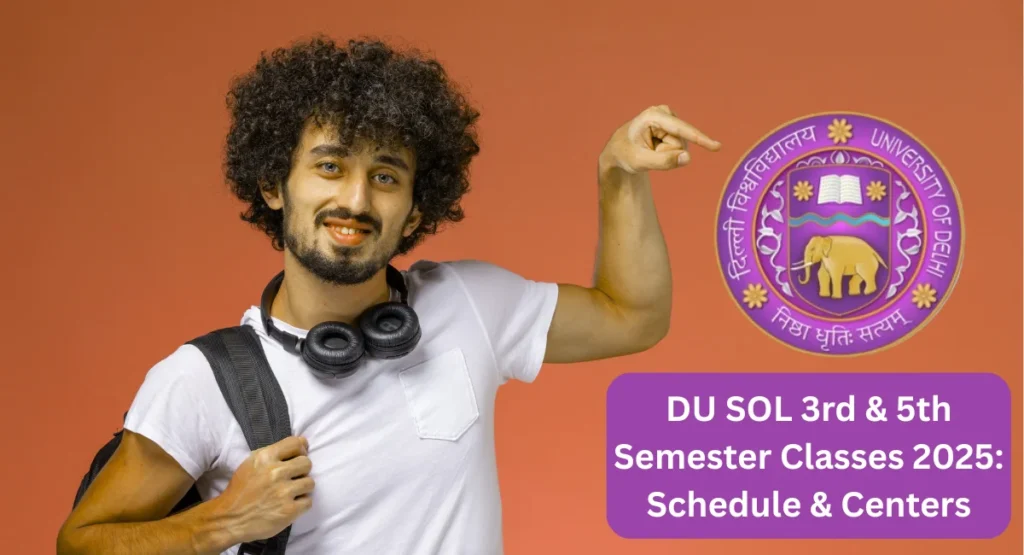 DU SOL 3rd & 5th Semester Classes 2025: Schedule & Centers